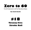Zero to 60: Mini Book #18 (Twenty-Five Stroke Rolls)