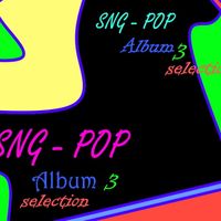 SNG - POP   SELECTION  3 by      SNG - POP