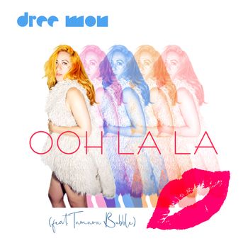 Ooh La La (feat. Tamara Bubble)          Writers: Rehya Stevens/Dree Mon/Pei Pei Chung/Tamara Bubble)
