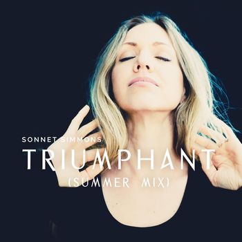Triumphant (Summer Mix)   Writers: Rehya Stevens/Sonnet Simmons/Jon Kubis Executive Producer: Rehya Stevens
