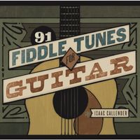 91 Fiddle Tunes for Guitar by Isaac Callender