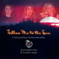Follow Me to the Sun by Laura Espinoza ft. Mindy Milburn