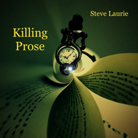 Killing Prose by Steve Laurie