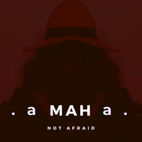 Not Afraid by .aMAHa.