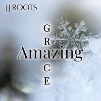 Amazing Grace by JJ ROOTS