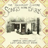 songs in the dark: The Wainwright Sisters - 2015