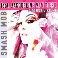 Photo of Smash Mob single Bitches Like Me featuring Jacqueline van Bierk