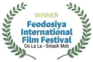 Smash Mob's Music Video Oo La La Wins Feodosiya Film Festival