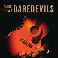 It Wasn't About the Money by The Double Down Daredevils