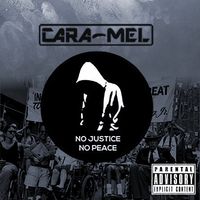 No Justice No Peace by Cara-Mel