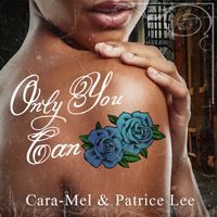 Only You Can by Cara-Mel Ft. Patrice Lee