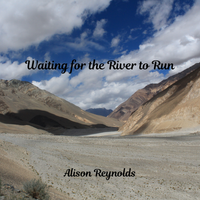 Waiting for the River to Run by Alison Reynolds