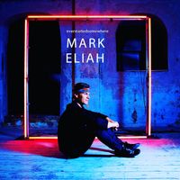 EVERSTARTEDSOME WHERE (ALBUM) by Mark Eliah 