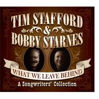 What We Leave Behind:  A Songwriters' Collection by Tim Stafford & Bobby Starnes