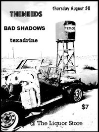 The Needs W/Bad Shadows + texadrine