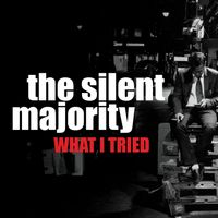 The Silent Majority - 'What I Tried' (2016)