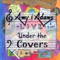LIVE: Under The Covers by Amy & Adams
