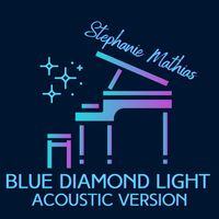 Blue Diamond Light Acoustic Version by Stephanie Mathias