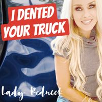 I Dented Your Truck by Lady Redneck