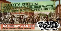 DIRTY GREEN/ MATT DERDA & THE HIGH WATTS/ JOE RIAN & THE A.M DRINKERS