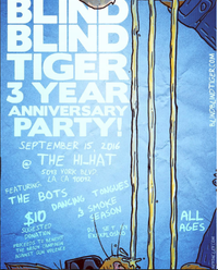 Blind Blind Tiger 3 Year Anniversary Party with The Bots, Dancing Tongues, Smoke Season, Exxxplosivo