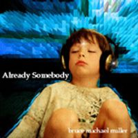 Already Somebody by Bruce Michael Miller