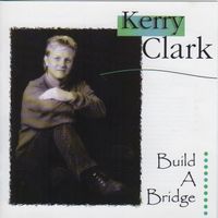Build A Bridge by Kerry Patrick Clark