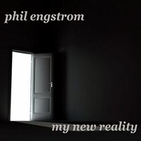 My New Reality by Phil Engstrom