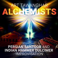 Alchemists Persian Santoor and Indian Hammer Dulcimer Improvisation by Art Tawanghar