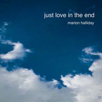 Just Love In The End by Marion Halliday