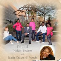 Faithful (feat. Tamika Patton) by Michael Upshaw and MP Voices