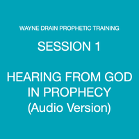 Hearing From God in Prophecy - AUDIO VERSION MP3 by Wayne Drain