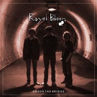 Under The Bridge by Royal Bloom