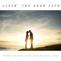 Livin' the Good Life by Milestone Music