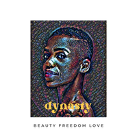 Beauty. Freedom. Love. by Dynasty