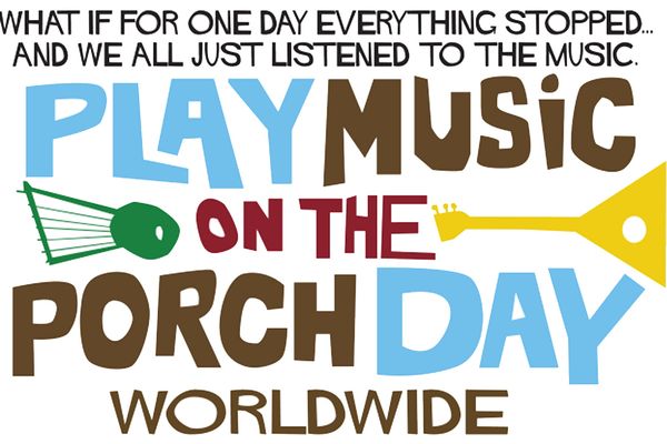 What if we all stopped and listened to the music for a day? Stop by and play with us, or plan to play your own porch.
