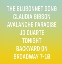 The Bluebonnet Song - w/Claudia Gibson, Avalanche Paradise & JD Duarte