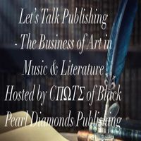 Let’s Talk Publishing - The Business of Art in Music & Literature