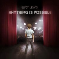 Anything Is Possible by Eliot Lewis