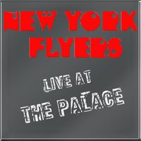 Live at The Palace by New York Flyers