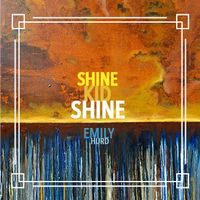 Shine Kid Shine by Emily Hurd