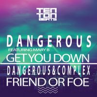 Get you down | Friend or foe by Dangerous feat Mary B | Dangerous & Complex