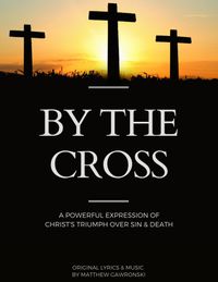 "By The Cross" (SAB) REPRODUCIBLE PDF