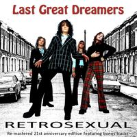Retrosexual (Re-Mastered) by Last Great Dreamers