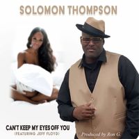 Can't Keep My Eyes Off You by Solomon Thompson Featuring Jeff Floyd