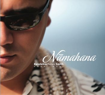 Namahana 2012 Kaiolohia Funes-Smith Halemanu - Co-Producer Record/Edit/Mix Mastering Engineer
