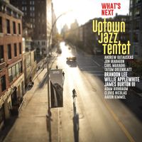 What's Next by Uptown Jazz Tentet