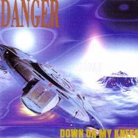 Down on my knees (compilation) von Danger