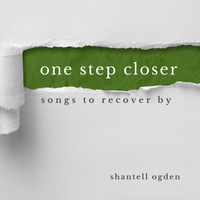 One Step Closer: Songs to Recover By by Shantell Ogden
