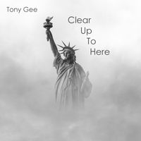 Clear Up To Here by Tony Gee